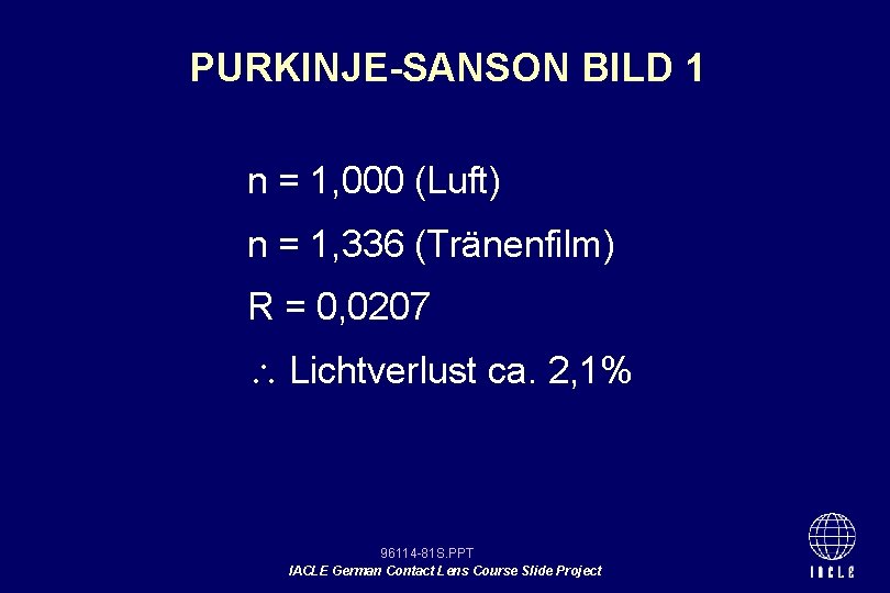 PURKINJE-SANSON BILD 1 n = 1, 000 (Luft) n = 1, 336 (Tränenfilm) R