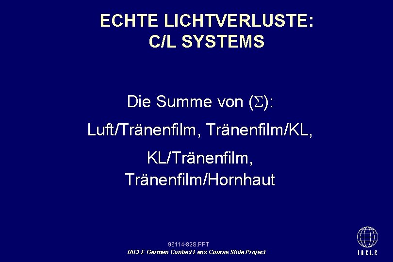 ECHTE LICHTVERLUSTE: C/L SYSTEMS Die Summe von ( ): Luft/Tränenfilm, Tränenfilm/KL, KL/Tränenfilm, Tränenfilm/Hornhaut 96114