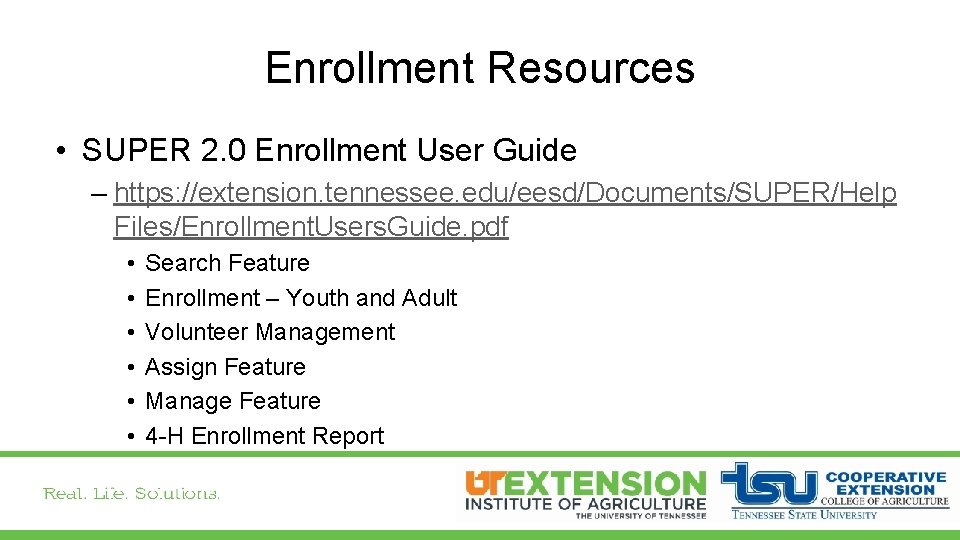 Enrollment Resources • SUPER 2. 0 Enrollment User Guide – https: //extension. tennessee. edu/eesd/Documents/SUPER/Help