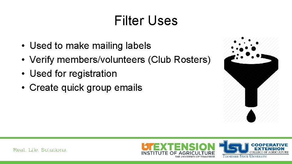 Filter Uses • • Used to make mailing labels Verify members/volunteers (Club Rosters) Used
