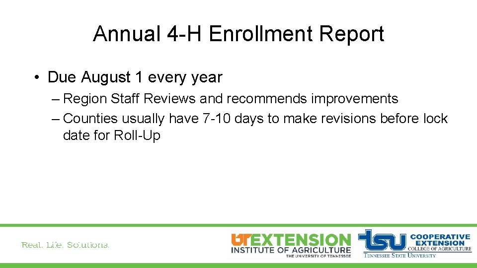 Annual 4 -H Enrollment Report • Due August 1 every year – Region Staff