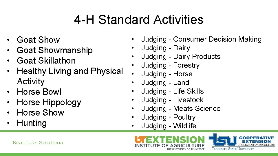 4 -H Standard Activities • • Goat Showmanship Goat Skillathon Healthy Living and Physical