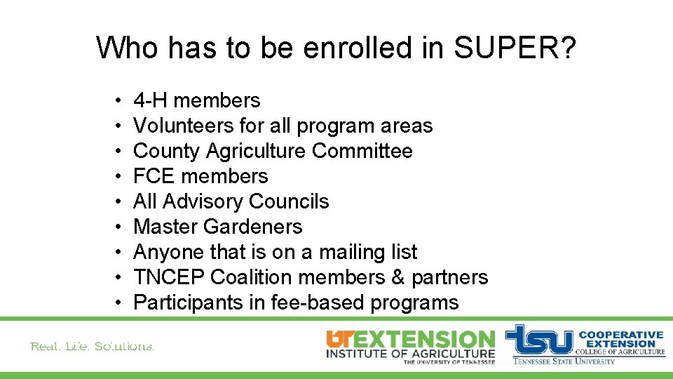 Who has to be enrolled in SUPER? • • • 4 -H members Volunteers