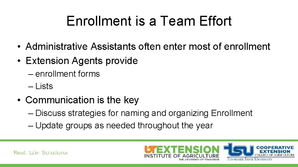 Enrollment is a Team Effort • Administrative Assistants often enter most of enrollment •