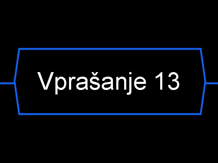 Vprašanje 13 