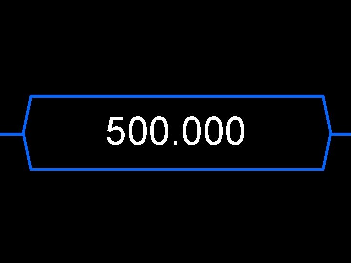 500. 000 