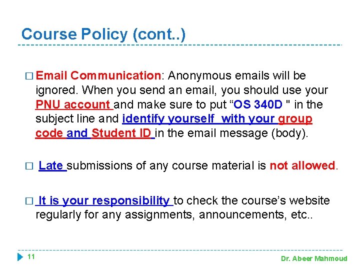 Course Policy (cont. . ) � Email Communication: Anonymous emails will be ignored. When