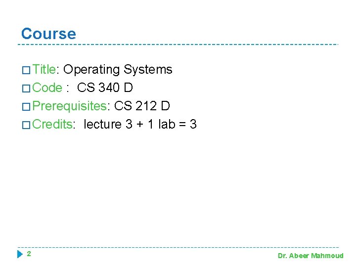 Course � Title: Operating Systems � Code : CS 340 D � Prerequisites: CS