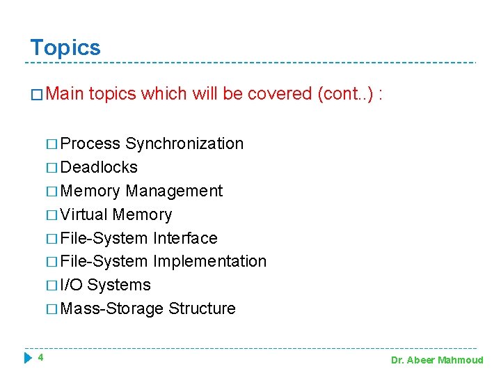 Topics � Main topics which will be covered (cont. . ) : � Process