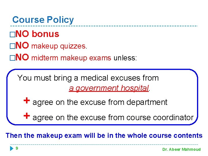 Course Policy �NO bonus �NO makeup quizzes. �NO midterm makeup exams unless: You must