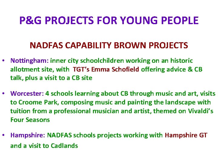 P&G PROJECTS FOR YOUNG PEOPLE NADFAS CAPABILITY BROWN PROJECTS • Nottingham: inner city schoolchildren