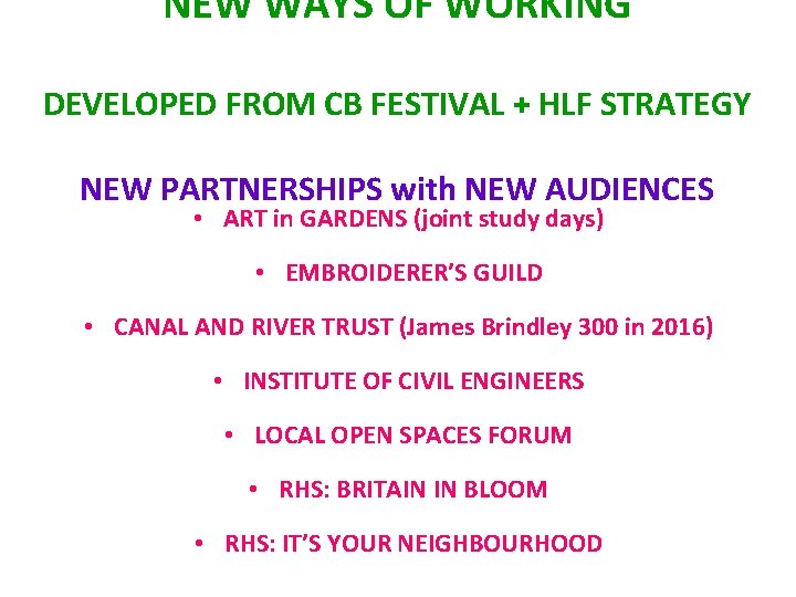 NEW WAYS OF WORKING DEVELOPED FROM CB FESTIVAL + HLF STRATEGY NEW PARTNERSHIPS with