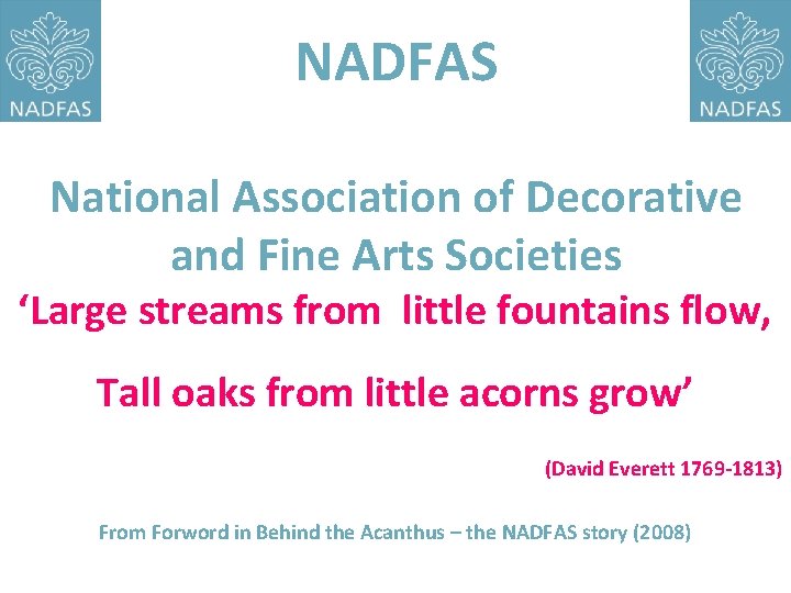 NADFAS National Association of Decorative and Fine Arts Societies ‘Large streams from little fountains