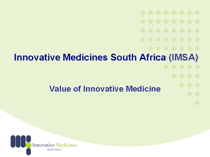Innovative Medicines South Africa (IMSA) Value of Innovative Medicine 