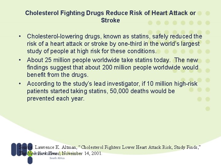 Cholesterol Fighting Drugs Reduce Risk of Heart Attack or Stroke • Cholesterol-lowering drugs, known