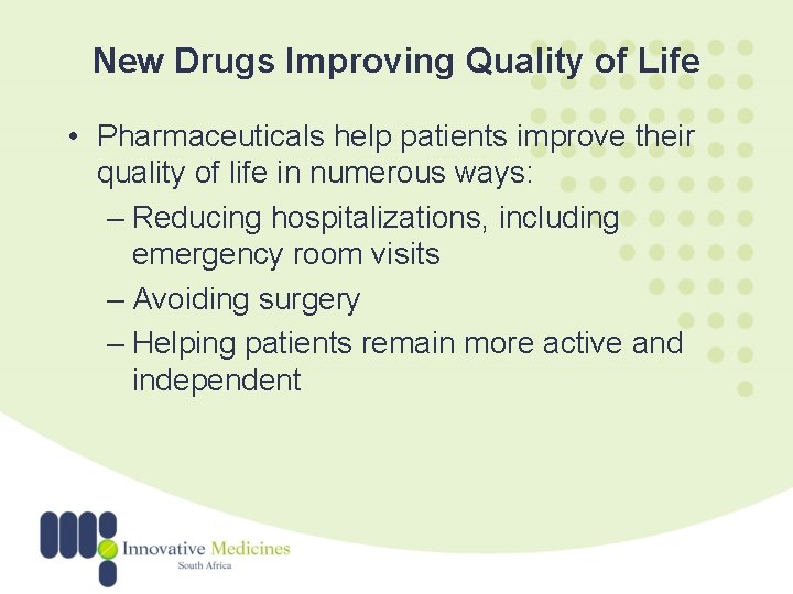 New Drugs Improving Quality of Life • Pharmaceuticals help patients improve their quality of