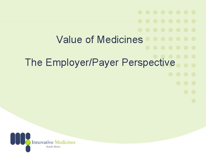 Value of Medicines The Employer/Payer Perspective 