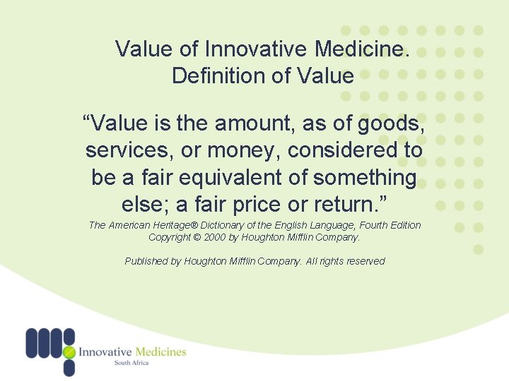 Value of Innovative Medicine. Definition of Value “Value is the amount, as of goods,