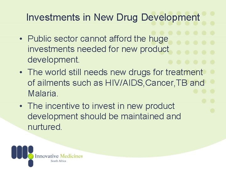 Investments in New Drug Development • Public sector cannot afford the huge investments needed