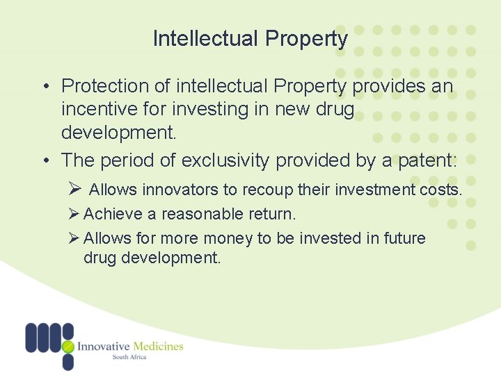 Intellectual Property • Protection of intellectual Property provides an incentive for investing in new
