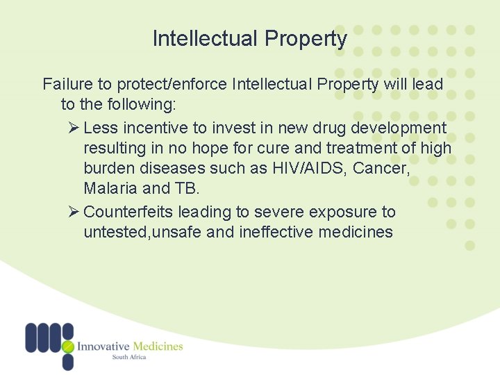 Intellectual Property Failure to protect/enforce Intellectual Property will lead to the following: Ø Less