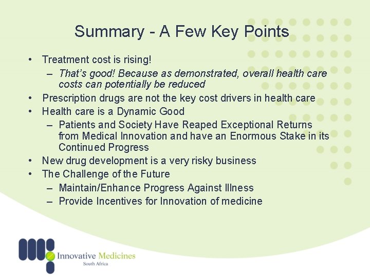 Summary - A Few Key Points • Treatment cost is rising! – That’s good!