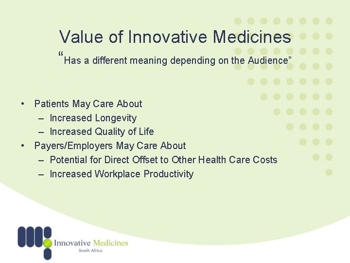 Value of Innovative Medicines “Has a different meaning depending on the Audience” • Patients