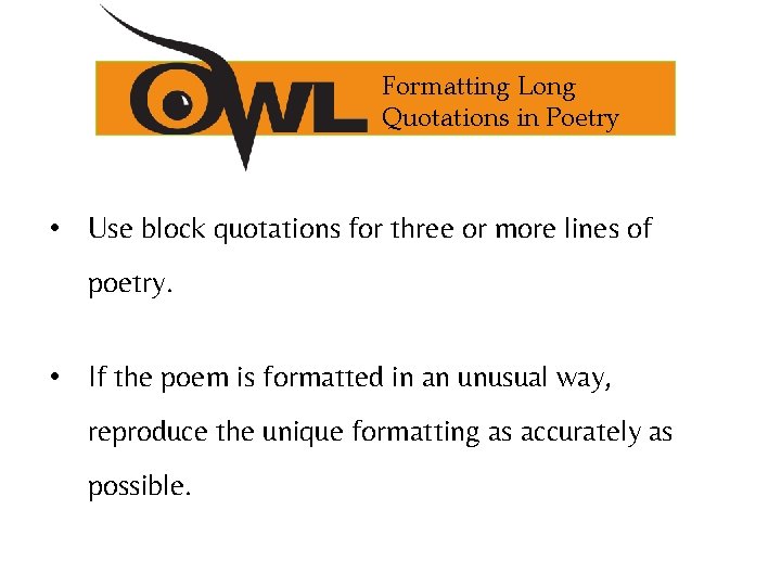 Formatting Long Quotations in Poetry • Use block quotations for three or more lines