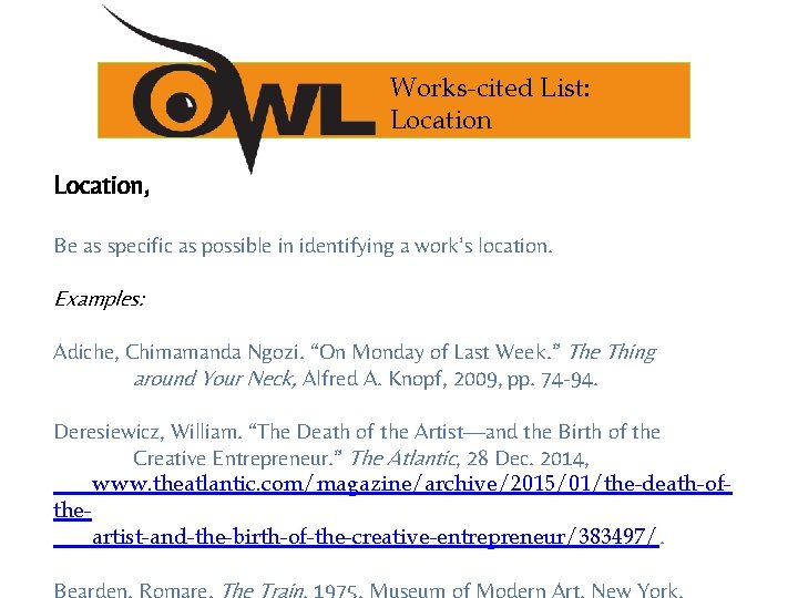 Works-cited List: Location, Be as specific as possible in identifying a work’s location. Examples: