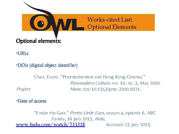 Works-cited List: Optional Elements Optional elements: • URLs • DOIs (digital object identifier) Chan,