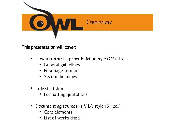 Overview This presentation will cover: • How to format a paper in MLA style