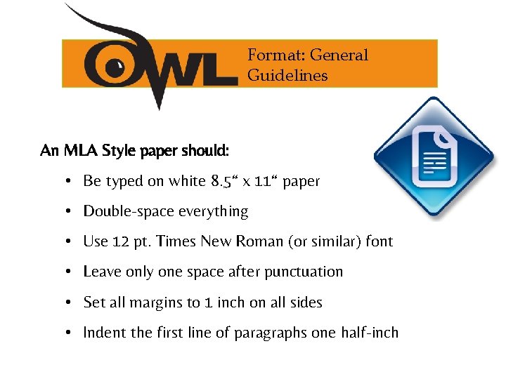 Format: General Guidelines An MLA Style paper should: • Be typed on white 8.