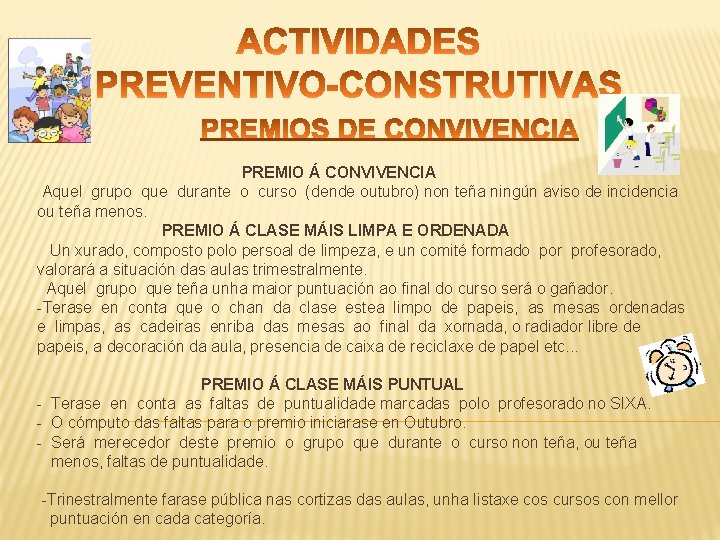  PREMIO Á CONVIVENCIA Aquel grupo que durante o curso (dende outubro) non teña