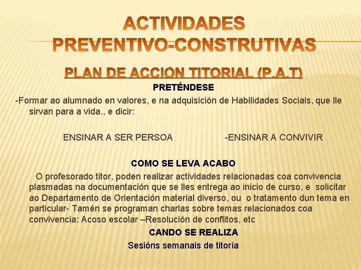 PRETÉNDESE -Formar ao alumnado en valores, e na adquisición de Habilidades Sociais, que lle