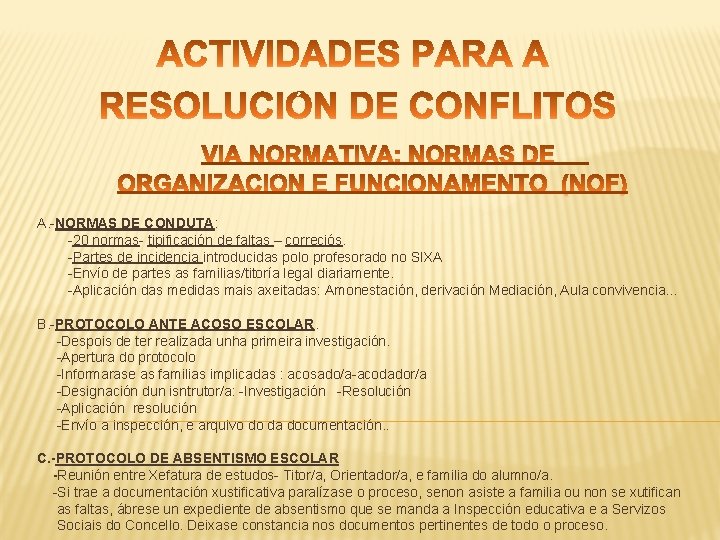  A. -NORMAS DE CONDUTA: -20 normas- tipificación de faltas – correciós. -Partes de