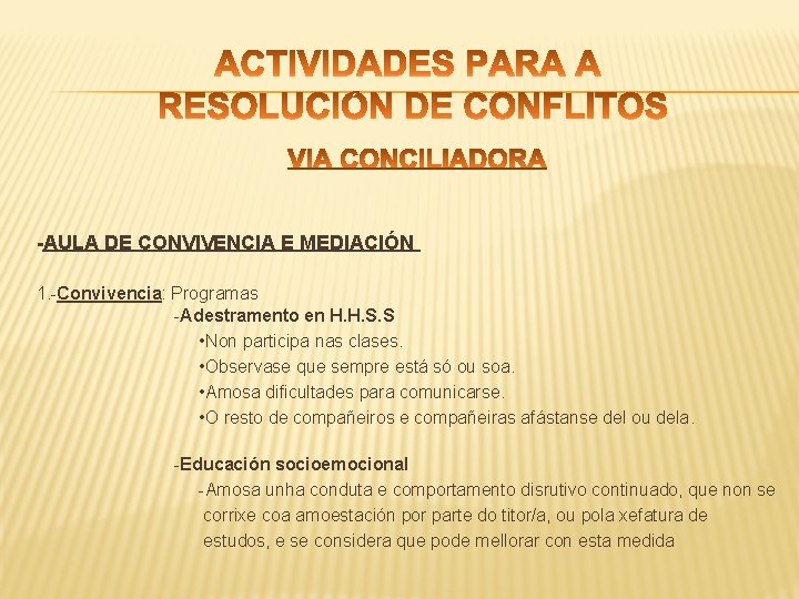  -AULA DE CONVIVENCIA E MEDIACIÓN 1. -Convivencia: Programas -Adestramento en H. H. S.