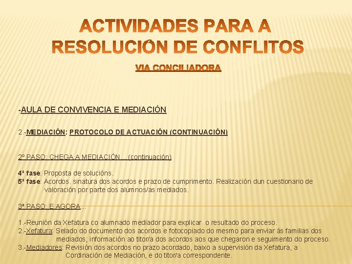 -AULA DE CONVIVENCIA E MEDIACIÓN 2. -MEDIACIÓN: PROTOCOLO DE ACTUACIÓN (CONTINUACIÓN) 2º PASO: CHEGA