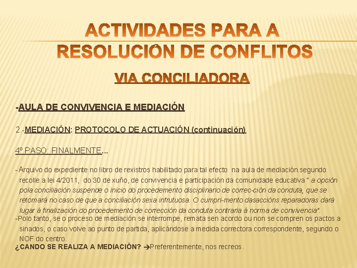 -AULA DE CONVIVENCIA E MEDIACIÓN 2. -MEDIACIÓN: PROTOCOLO DE ACTUACIÓN (continuación) 4º PASO: FINALMENTE.