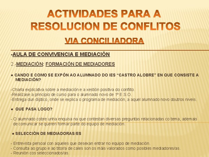 -AULA DE CONVIVENCIA E MEDIACIÓN 2. -MEDIACIÓN: FORMACIÓN DE MEDIADORES ● CANDO E COMO