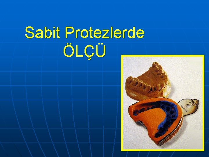 Sabit Protezlerde ÖLÇÜ 