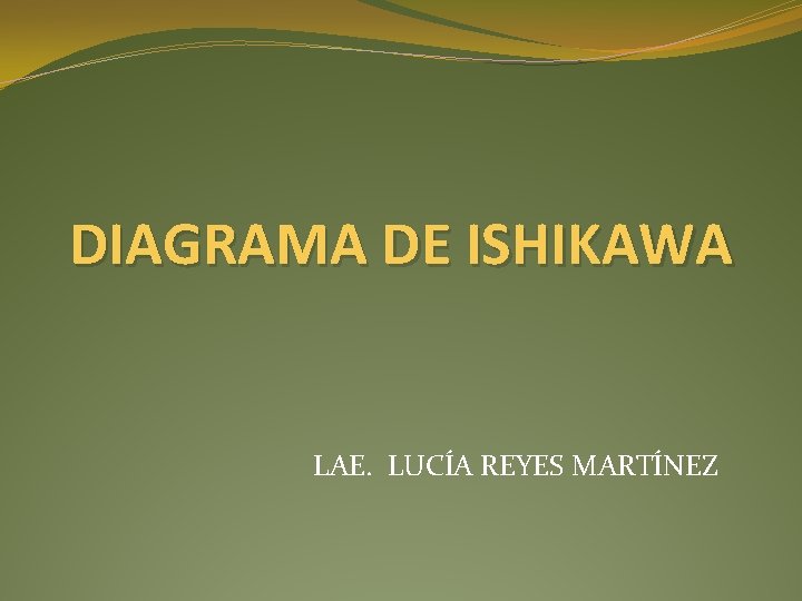 DIAGRAMA DE ISHIKAWA LAE. LUCÍA REYES MARTÍNEZ 