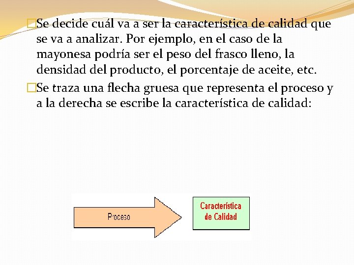 �Se decide cuál va a ser la característica de calidad que se va a