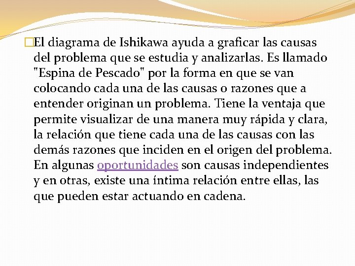 �El diagrama de Ishikawa ayuda a graficar las causas del problema que se estudia