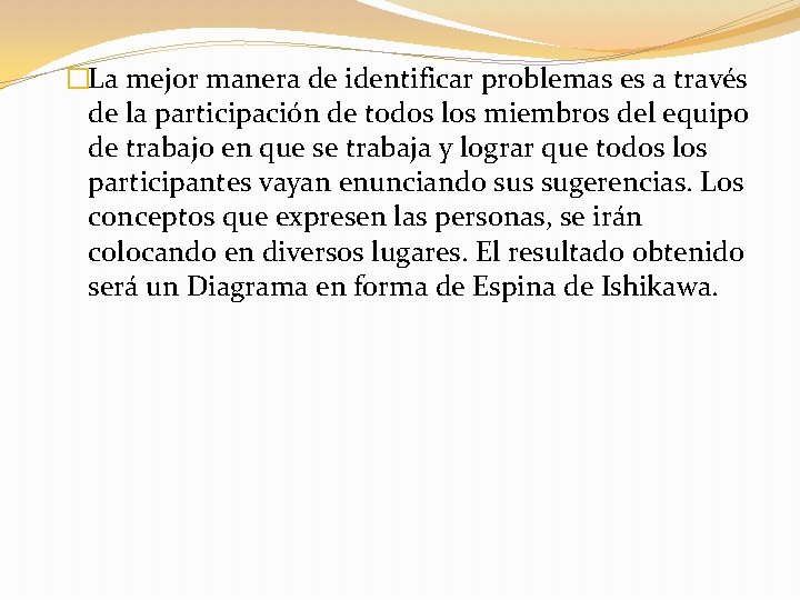 �La mejor manera de identificar problemas es a través de la participación de todos