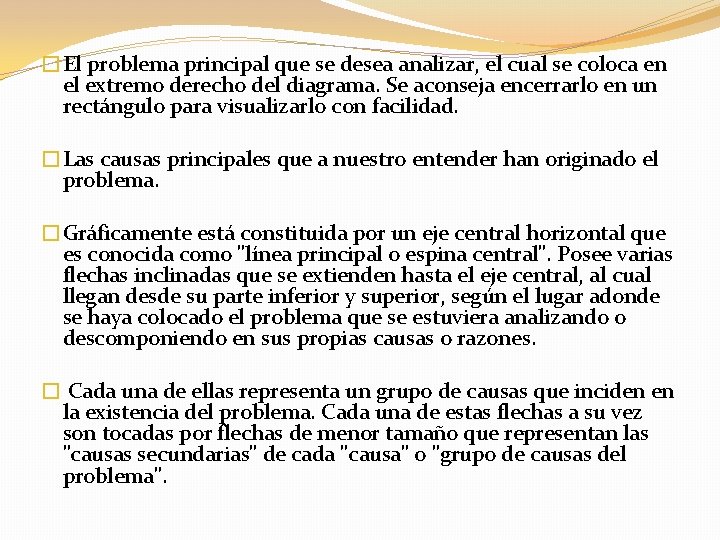 �El problema principal que se desea analizar, el cual se coloca en el extremo