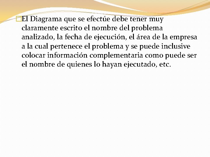 �El Diagrama que se efectúe debe tener muy claramente escrito el nombre del problema