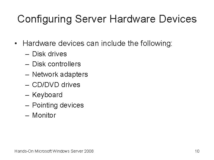 Configuring Server Hardware Devices • Hardware devices can include the following: – – –