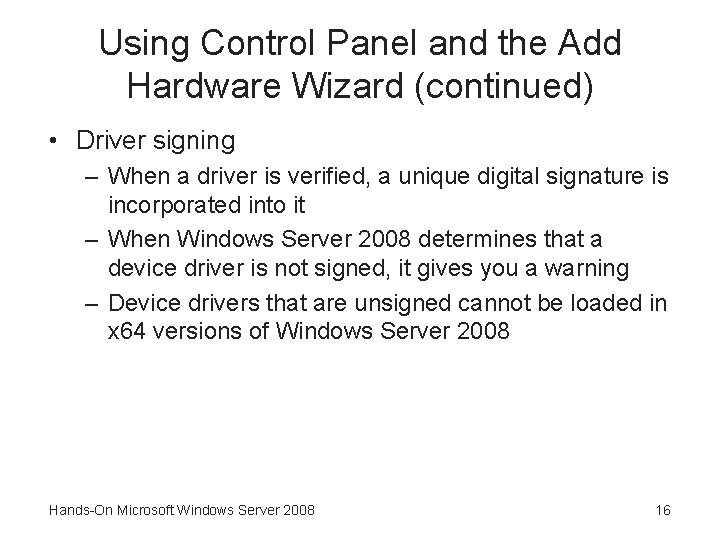 Using Control Panel and the Add Hardware Wizard (continued) • Driver signing – When
