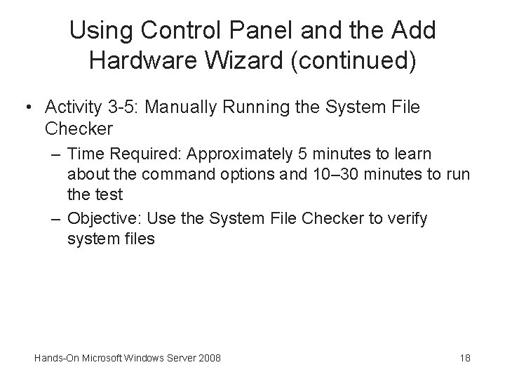 Using Control Panel and the Add Hardware Wizard (continued) • Activity 3 -5: Manually