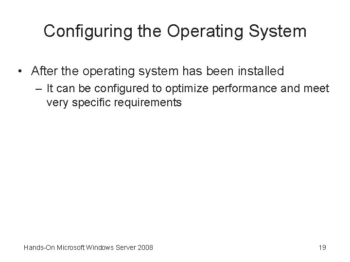 Configuring the Operating System • After the operating system has been installed – It